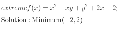 The extreme f(x)=x^2+xy+y^2+2x-2y+6 is Minimum(-2,2)